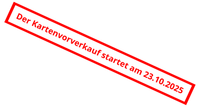 Der Kartenvorverkauf startet am 23.10.2025
